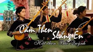 Cằm then Slắng én !  Hát then Bắc Quỳnh, Bắc Sơn.