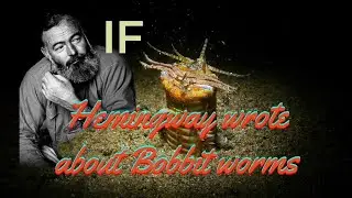 The Bobbit worm - dagger jaws (in style of Ernest Hemingway)