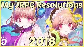 My 3 JRPG New Year Resolutions for 2018