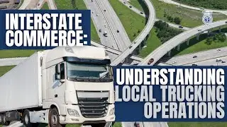 Interstate Commerce: Understanding Local Trucking Operations ⛟ 📦