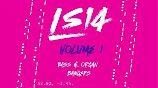 LS14 - Bass & Organ bangers - volume 1