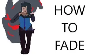 HOW TO: FADE
