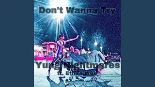 Don't Wanna Try (feat. Ethan Ezekiel)