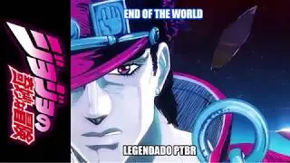 Jojo's Bizarre Adventure Abertura 04 Legendado PTBR | END OF THE WORLD por JO☆STARS