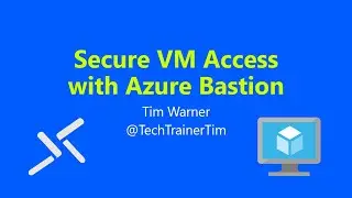 Secure VM Access with Azure Bastion