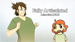 Fully Articulated | Animation MEME (2024)