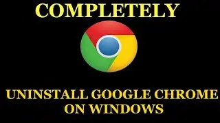 Uninstall Google Chrome Completely window 10/7/8 | Step by step