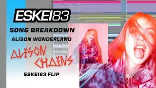 SONG BREAKDOWN: @Alison Wonderland - Alison Chains (ESKEI83 FLIP) in @Ableton Live