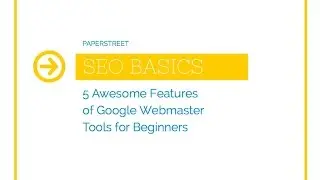 Five Awesome Features of Google Webmaster Tools for Beginners