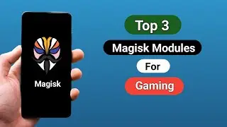 Top 3 Magisk Modules For Gaming