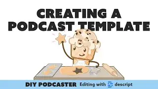 Creating A Podcast Template in Descript - Descript Tutorial
