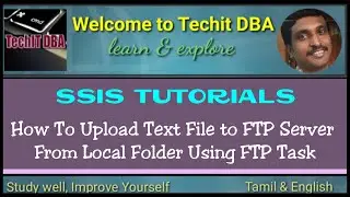 PART 55 HOW TO UPLOAD TEXT FILE TO FTP SERVER FROM LOCAL FOLDER USING FTP TASK (TAMIL) | TechIT DBA