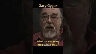 Gary Gygax - What do you enjoy about D&D?
