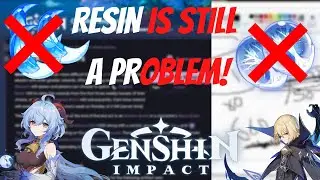 Resin Is Still A Issue In Genshin Impact and No One Talks About it!