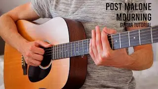 Post Malone - Mourning EASY Guitar Tutorial With Chords / Lyrics