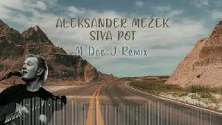 Aleksander Mežek - Siva pot (M Dee J Remix)