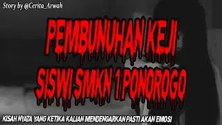 TERRIFYING FACTS ABOUT THE CRUEL MURDER OF A STUDENT AT SMKN 1 PONOROGO, By @Cerita_Arwah