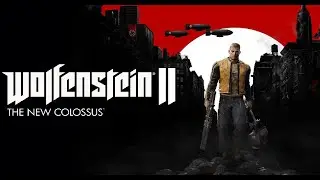 WOLFENSTEIN II The new colosus прохождение. Все секреты. Часть 1 Молот Евы.