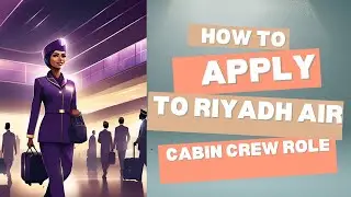 HOW TO APPLY FOR CABIN CREW POSITION AT RIYADH AIR ✈️| HOW TO BECOME A FLIGHT ATTENDANT