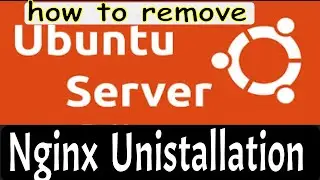 NGINX | How to  Remove and Uninstall  NGINX Web Server in Ubuntu 22.04 LTS