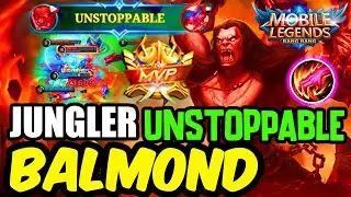 BALMOND JUNGLER MVP UNSTOPPABLE - Mobile Legends