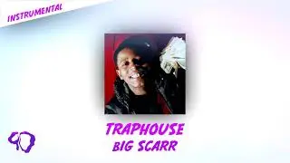 Traphouse - Big Scarr [OFFICIAL INSTRUMENTAL](INSTRUMENTAL REMAKE)