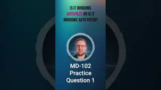 MD-102 Practice Exam Questions - Q1 
