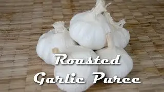 Roasted Garlic Puree