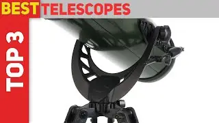 Top 3 Best Telescopes 2021