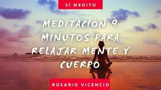 Meditación 9 minutos para RELAJAR mente y cuerpo | Rosario Vicencio