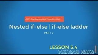 C++ Control Flow (Nested if-else Part 2)