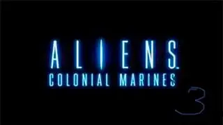 Прохождение Aliens:Colonial Marines №3