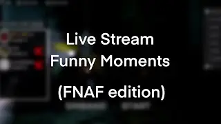 Live Stream Funny Moments (Pt 1) FNAF edition | W/ KjBurbank and Balladbeetle