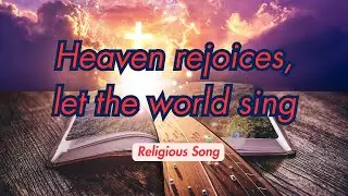 Heaven Rejoices | God’s boundless love, calling every soul to faith and hope.