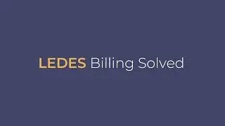 Quickly Create LEDES Files | LEDES Billing | Easy Legal Billing