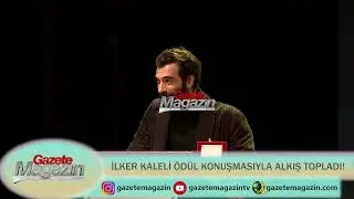 İLKER KALELİ ÖDÜL KONUŞMASIYLA ALKIŞ TOPLADI!