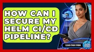 How Can I Secure My Helm CI/CD Pipeline? - Cloud Stack Studio