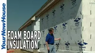 Foam Board Insulation - New Home Construction