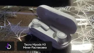 Tecno Hipods H3 | Мини-Распаковка