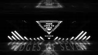 EDGES OF SEVEN From Love to Hate OFFICIAL VISUALIZER - Industrial Metal