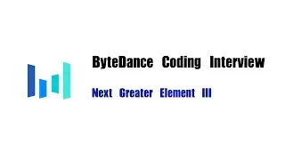 ByteDance Coding Interview Question | Leetcode 556 | Next Greater Element III