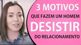 3 Motivos que fazem um homem desistir de um relacionamento // Fina e Rica