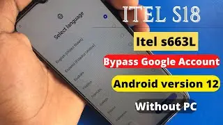 Itel S18 S663L Bypass Google Account Frp Solution Android 12 Without PC