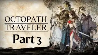 Why was the frist guardian so easy to fight the second time! Part 3 Octopath Traveler Playthough