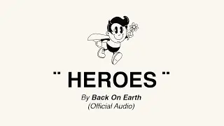 Back On Earth - Heroes (Official Visualizer)