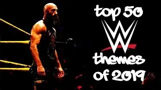Top 50 WWE Themes of 2019