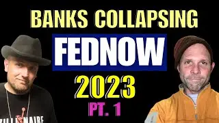 BANKING COLLAPSE, DIGITAL CURRENCY, AND FEDNOW 2023 PT .1