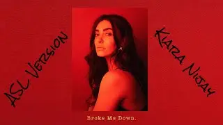 Broke me Down X Janine ASL