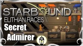 Secret Admirer | Starbound 1.3 Elithian Races Mod Playthrough Ep 17
