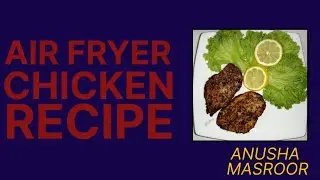 Air Fryer Chicken Recipe | Tasty and  Low Carb Chicken | Anusha Masroor